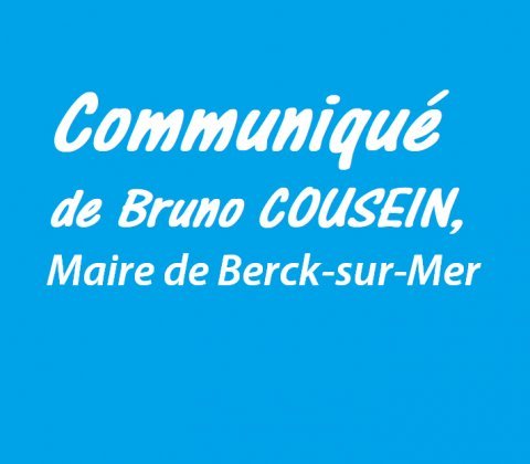 Communiqué de Bruno COUSEIN, Maire de Berck-sur-Mer